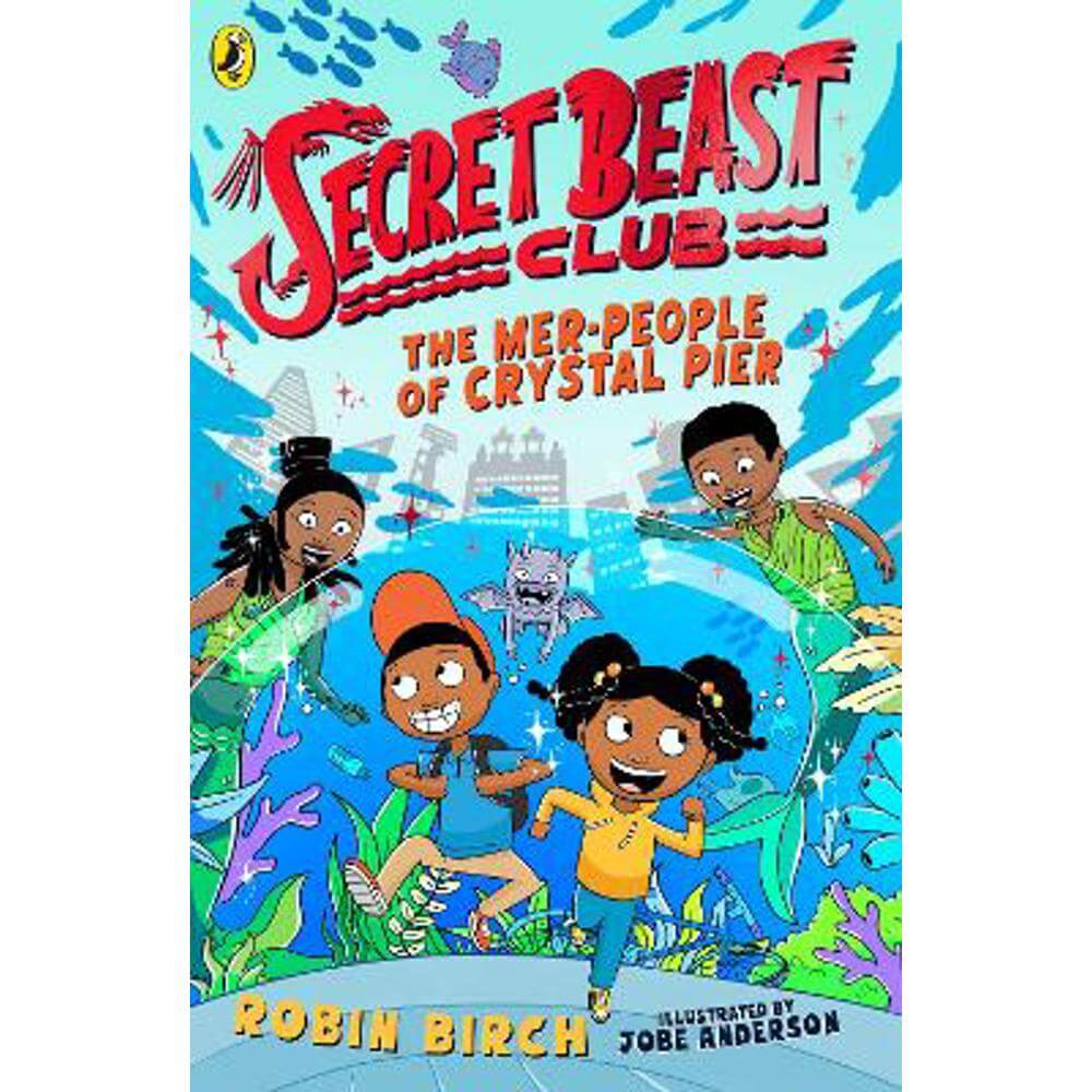 Secret Beast Club: The Mer-People of Crystal Pier (Paperback) - Robin Birch